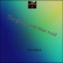 Tom Back - The green and blue trail (Original mix)