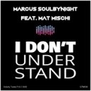Marcus Soulbynight & Mat Mischi - I don't understand