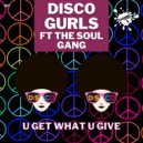 Disco Gurls Ft The Soul Gang - U Get What U Give