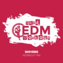 Hard EDM Workout - Shivers