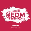 Hard EDM Workout - Shivers (Workout Mix Edit 140 bpm)