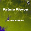 Fatma Pierce - Hype Vision (Original mix)