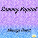 Sammy Kapital - Message Board