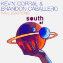 Kevin Corral & Brandon Caballero - Rave Emotions