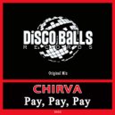 CHIRVA - Pay, Pay, Pay (Original Mix)