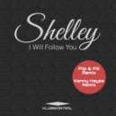 Shelley - I Will Follow You