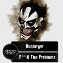 Huntargor - Fuck The Problems