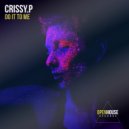 CRISSY.P - Do It To Me