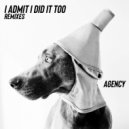 Agency - I Admit I Did It Too