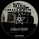 Mike Millrain - All I Got
