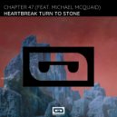 Chapter 47 feat. Michael McQuaid - Heartbreak Turn To Stone