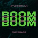 Kyle Meehan x MotoBass - Boom Boom Boom