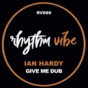 Ian Hardy - Give Me Dub
