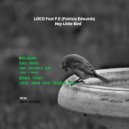 Loco Feat P.E - Hey Little Bird (Lloyd V Club Mix)