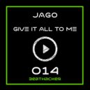 Jago - Give It All To Me (Extended Mix)