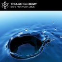 Thiago Gloomy - Safe for Your Love