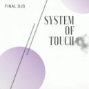 Final DJs - System Of Touch