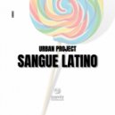 Urban Project - Sangue Latino (Original Mix)