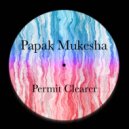 Papak Mukesha - Permit Clearer