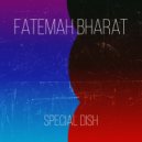 Fatemah Bharat - Special Dish