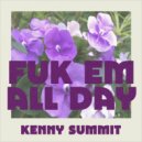 Kenny Summit - Fuk Em'