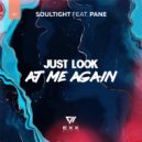 Soultight, PANE - Just Look At Me Again