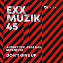 Andrey Exx, Arba Han, SevenEver - Don't Give Up
