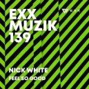 Nick White - Feel So Good (Original Mix)