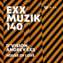 D'Vision, Andrey Exx - House Of Love