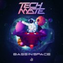 Tech Mate - Bass In Space