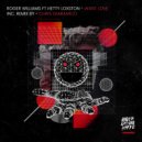 Roger Williams ft Hetty Loxston - Want Love (Edit)