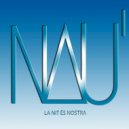 NAU' - La Nit És Nostra