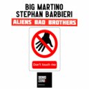 Big Martino, Stephan Barbieri, Aliens Bad Brothers - Don't Touch Me