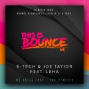 E-Tech, JoE TaY!oR feat. Leha - We Gotta Love