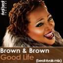 Brown & Brown - Good Life (Beat Rivals Radio Edit)