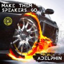 Adelphin - Make Them Speakers Go