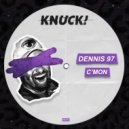 Dennis 97 - C'mon