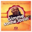 Melvin Travis & Sylvan Waters - Gimme Some Lovin'