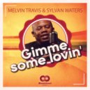 Melvin Travis & Sylvan Waters - Gimme Some Lovin\' (Club Mix)
