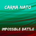 Carma Nato - Impossible Battle