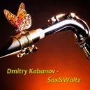 Dmitry Kabanov - Sax&Waltz (Original Mix)