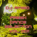 Dj Amigo - Fresh dance selection Vol 001