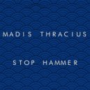 Madis Thracius - Stop Hammer