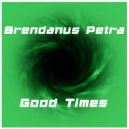 Brendanus Petra - Good Times