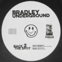 Bradley Underground - Back 2 The Spot