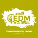 Hard EDM Workout - Too Many Broken Hearts (Instrumental Workout Mix 140 bpm)