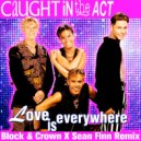 Caught In The Act - Love Is Everywhere