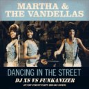 Dj XS vs Funkanizer - Dancing in the Street (Martha\'s Funky Breaks Street Party Remix)