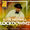 DJ De Maxwill - Lockdown2