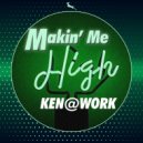 Ken@Work - Makin\' Me High (Funk mix)